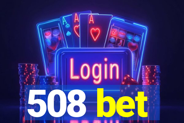 508 bet